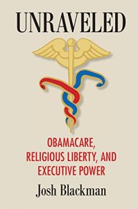 Baixar Unraveled: Obamacare, Religious Liberty, and Executive Power pdf, epub, eBook