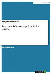 Baixar Bayerns Abkehr von Napoleon in der Analyse pdf, epub, eBook