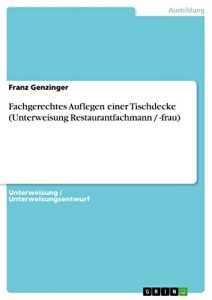 Baixar Fachgerechtes Auflegen einer Tischdecke (Unterweisung Restaurantfachmann / -frau) pdf, epub, eBook