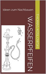 Baixar Wasserpfeifen: Ideen zum Nachbauen (German Edition) pdf, epub, eBook