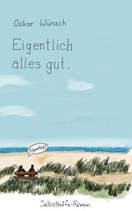 Baixar EIGENTLICH alles gut: Selbsthilfe-Roman (German Edition) pdf, epub, eBook