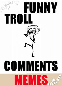 Baixar Memes: Funny Troll Comments: (With Bonus Funny Memes – Super XL LOL Edition – Funny Books To Make You Giggle) (English Edition) pdf, epub, eBook
