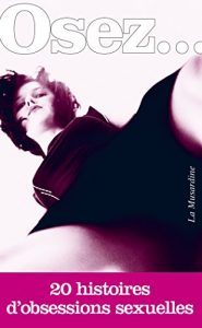 Baixar Osez 20 histoires d’obsessions sexuelles (Osez 20 histoires de sexe) pdf, epub, eBook