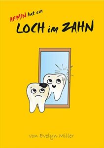 Baixar Armin hat ein Loch im Zahn: Der erste Besuch beim Zahnarzt (Armin zeigt dir die Welt 1) (German Edition) pdf, epub, eBook