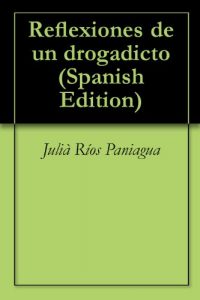 Baixar Reflexiones de un drogadicto (Spanish Edition) pdf, epub, eBook