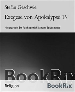 Baixar Exegese von Apokalypse 13: Hausarbeit im Fachbereich Neues Testament (German Edition) pdf, epub, eBook