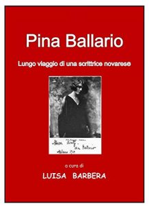 Baixar Pina Ballario: Lungo viaggio di una scrittrice novarese (Italian Edition) pdf, epub, eBook