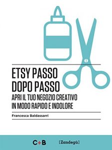 Baixar Etsy passo dopo passo: Apri il tuo negozio creativo in modo rapido e indolore (I Prof) pdf, epub, eBook