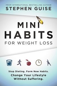 Baixar Mini Habits for Weight Loss: Stop Dieting. Form New Habits. Change Your Lifestyle Without Suffering. (English Edition) pdf, epub, eBook
