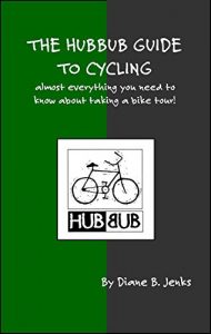 Baixar The Hubbub Guide to Cycling – 2nd Edition: Almost everything you need to know about taking a bike tour! (English Edition) pdf, epub, eBook