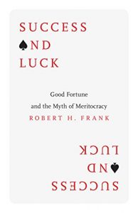 Baixar Success and Luck: Good Fortune and the Myth of Meritocracy pdf, epub, eBook
