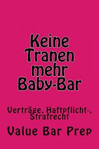 Baixar Keine Tranen mehr Baby-Bar  (Free Read Allowed For Some Members): (e law-book)  (Free Read Allowed For Some Members) – Authors of 6 published bar exam essays – LOOK INSIDE! (German Edition) pdf, epub, eBook