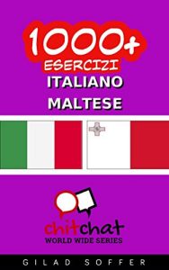 Baixar 1000+ Esercizi Italiano – Maltese (ChitChat WorldWide) (Italian Edition) pdf, epub, eBook