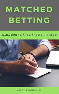 Baixar Matched Betting: Gana dinero apostando sin riesgo (Spanish Edition) pdf, epub, eBook