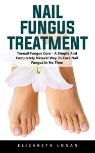 Baixar Nail Fungus Treatment: Toenail Fungus Cure – A Simple And Completely Natural Way To Cure Nail Fungus In No Time! (English Edition) pdf, epub, eBook
