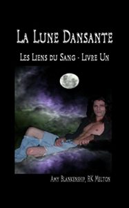 Baixar La Lune Dansante (Les Liens du Sang – Livre Un) pdf, epub, eBook