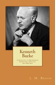 Baixar Kenneth Burke:  A Sociology of Knowledge:  Dramatism, Ideology, and Rhetoric (English Edition) pdf, epub, eBook