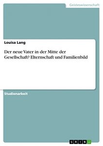 Baixar Der neue Vater in der Mitte der Gesellschaft?
Elternschaft und Familienbild pdf, epub, eBook