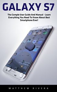 Baixar Galaxy S7: The Complete User Guide And Manual – Learn Everything You Need To Know About Best Smartphone Ever! (S7 Edge, Android, Smartphone) (English Edition) pdf, epub, eBook