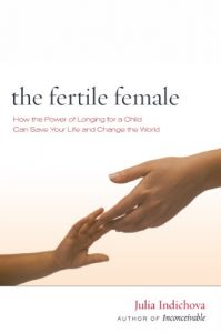 Baixar The Fertile Female: How the Power of Longing for a Child can Save Your Life and Change the World (English Edition) pdf, epub, eBook