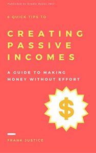 Baixar 8 Quick Tips to Creating Passive Incomes: A Guide to Making Money Without Effort (How to Improve your life Book 1) (English Edition) pdf, epub, eBook