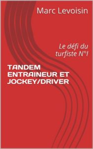 Baixar TANDEM ENTRAINEUR ET JOCKEY/DRIVER (LE DEFI DU TURFISTE t. 1) (French Edition) pdf, epub, eBook