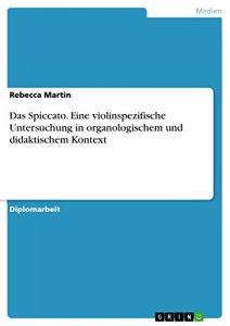 Baixar Das Spiccato. Eine violinspezifische Untersuchung in organologischem und didaktischem Kontext pdf, epub, eBook