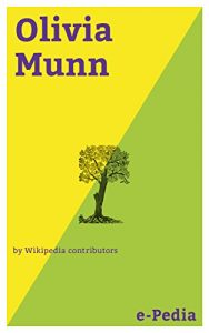 Baixar e-Pedia: Olivia Munn: Lisa Olivia Munn (born July 3, 1980) is an American actress and model (English Edition) pdf, epub, eBook