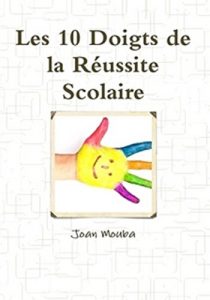 Baixar LES 10 DOIGTS DE LA REUSSITE SCOLAIRE: DE L’ECHEC A L’EXCELLENCE (French Edition) pdf, epub, eBook