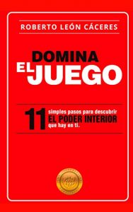 Baixar DOMINA EL JUEGO: 11 Simples pasos para descubrir el PODER INTERIOR, que hay en ti (Spanish Edition) pdf, epub, eBook
