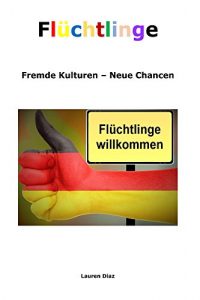 Baixar Fluechtlinge: Fremde Kulturen – Neue Chancen (German Edition) pdf, epub, eBook