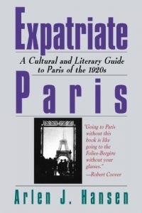 Baixar Expatriate Paris: A Cultural and Literary Guide to Paris of the 1920s pdf, epub, eBook