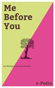 Baixar e-Pedia: Me Before You: Me Before You is a romance novel written by Jojo Moyes (English Edition) pdf, epub, eBook