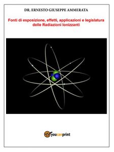 Baixar Fonti di Esposizione, Effetti, applicazioni e legislatura delle Radiazioni Ionizzanti pdf, epub, eBook