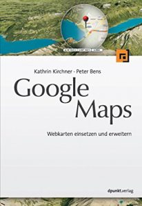 Baixar Google Maps: Webkarten einsetzen und erweitern (German Edition) pdf, epub, eBook