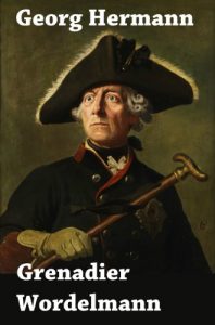 Baixar Georg Hermann: Grenadier Wordelmann – Ein Roman aus friderizianischer Zeit (German Edition) pdf, epub, eBook