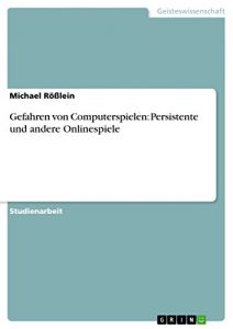 Baixar Gefahren von Computerspielen: Persistente und andere Onlinespiele pdf, epub, eBook