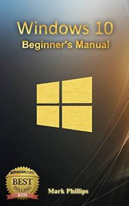 Baixar Windows 10: A Beginner to Expert Guide to Learning the Basics Windows 10 (English Edition) pdf, epub, eBook