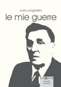 Baixar Le mie guerre. Autobiografia di Carlo Zanghellini (Progetto Memoria Vol. 1) (Italian Edition) pdf, epub, eBook