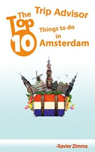 Baixar TripAdvisor – The Top Ten Things to Do in Amsterdam: Your Ultimate Guide to Make Sure Your Trip to the Netherlands Includes the Best in Culture, Site Seeing, … Souvenirs and More! (English Edition) pdf, epub, eBook