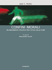 Baixar Confini morali: un argomento politico per l’etica della cura (Etica giuridica politica) pdf, epub, eBook