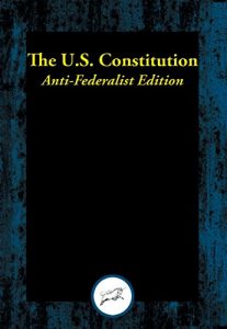 Baixar The U.S. Constitution: Anti-Federalist Edition pdf, epub, eBook