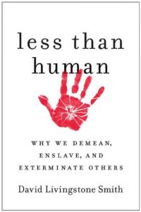 Baixar Less Than Human: Why We Demean, Enslave, and Exterminate Others pdf, epub, eBook