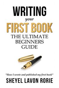 Baixar Writing Your First Book: The Ultimate Beginner’s Guide (English Edition) pdf, epub, eBook