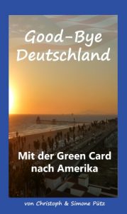 Baixar Good-Bye Deutschland – Mit der Green Card nach Amerika (German Edition) pdf, epub, eBook