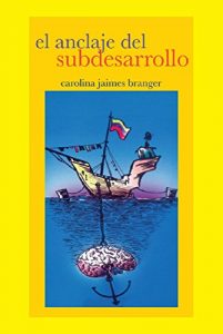 Baixar El Anclaje del Subdesarrollo (Spanish Edition) pdf, epub, eBook