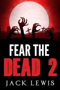 Baixar Fear the Dead 2: A Zombie Apocalypse Series (English Edition) pdf, epub, eBook