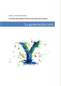 Baixar LA GENERACION NINI: Las ideas mas simples son las que mas exito tienen (Spanish Edition) pdf, epub, eBook