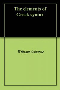 Baixar The elements of Greek syntax (English Edition) pdf, epub, eBook