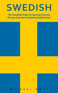 Baixar Swedish: The Complete Guide To Learning Common Phrases And Start Speaking Swedish Fast! (Swedish Edition, Language Learning) (English Edition) pdf, epub, eBook
